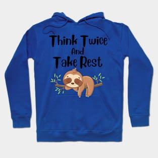 Think Twice And Take Rest Hoodie